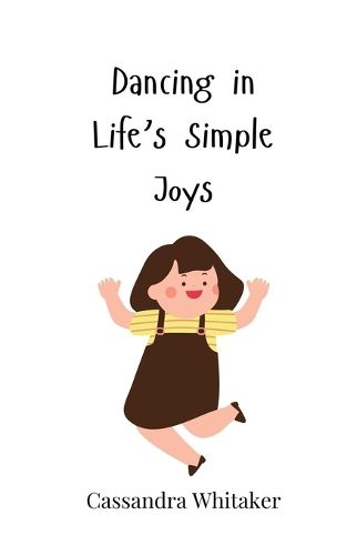 Cover image for Dancing in Life's Simple Joys