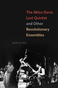 Cover image for The Miles Davis Lost Quintet and Other Revolutionary Ensembles