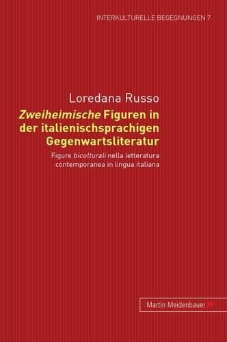 Cover image for Zweiheimische Figuren in Der Italienischsprachigen Gegenwartsliteratur: Figure Biculturali Nella Letteratura Contemporanea in Lingua Italiana