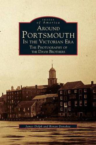 Cover image for Around Portsmouth in the Victorian Era: The Photography of the Davis Brothers