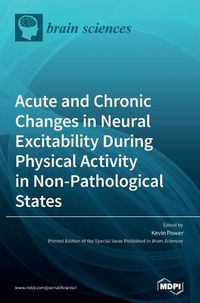 Cover image for Acute and Chronic Changes in Neural Excitability During Physical Activity in Non-Pathological States