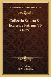 Cover image for Collectio Selecta SS. Ecclesiae Patrum V3 (1829)