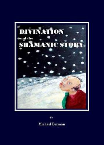 Cover image for Divination and the Shamanic Story