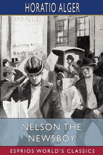 Cover image for Nelson the Newsboy (Esprios Classics): or, Afloat in New York