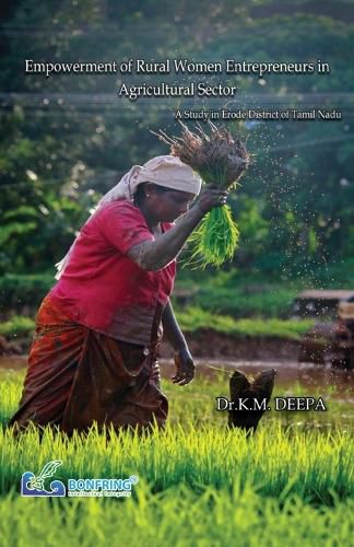 Cover image for Empowerment of Rural Women Entrepreneurs in Agricultural Sector A Study in Erode District of Tamil Nadu