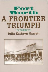 Cover image for Fort Worth: A Frontier Triumph