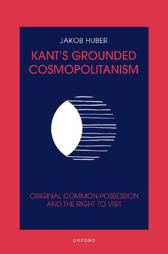 Cover image for Kant's Grounded Cosmopolitanism: Original Common Possession and the Right to Visit