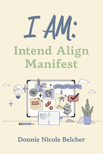 I Am: Intend Align Manifest
