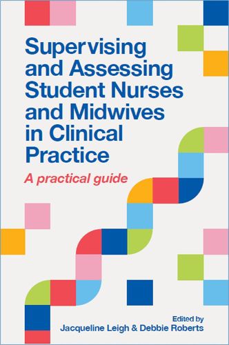 Cover image for Supervising and Assessing Student Nurses and Midwives in Clinical Practice: A practical guide