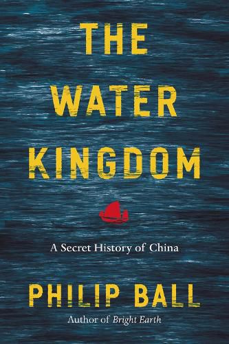 Cover image for The Water Kingdom: A Secret History of China