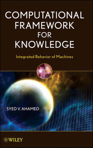 Cover image for Computational Framework for Knowledge: Integrated Behavior of Machines