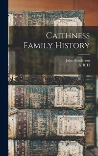 Cover image for Caithness Family History
