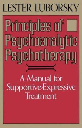 Cover image for Principles of Psychoanalytic Psychotherapy: A Manual for Supportive-expressive Treatment