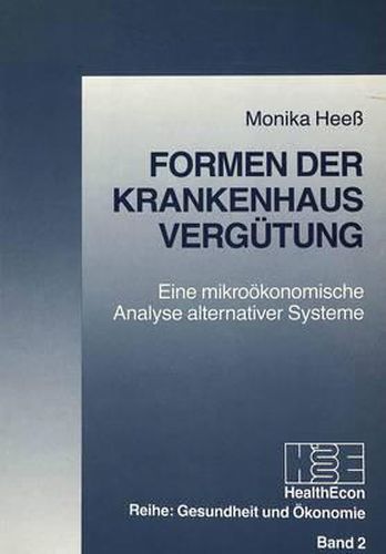 Cover image for Formen Der Krankenhausverguetung: Eine Mikrooekonomische Analyse Alternativer Systeme