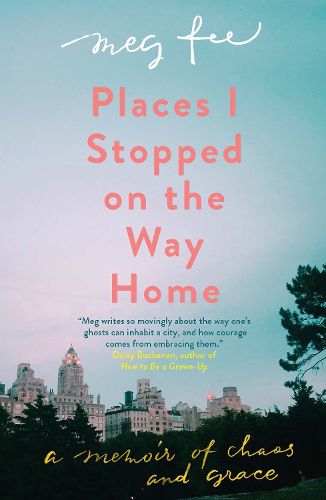 Cover image for Places I Stopped on the Way Home: A Memoir of Chaos and Grace