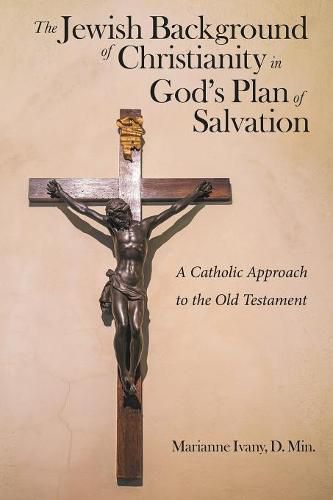 Cover image for The Jewish Background of Christianity in God's Plan of Salvation: A Catholic Approach to the Old Testament