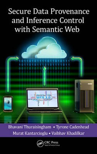 Cover image for Secure Data Provenance and Inference Control with Semantic Web