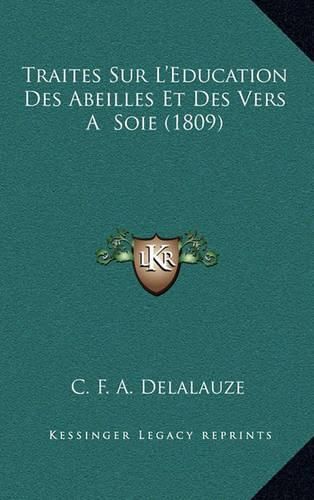 Traites Sur L'Education Des Abeilles Et Des Vers a Soie (1809)