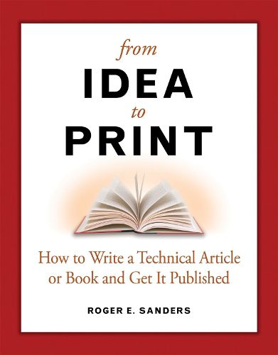 Cover image for From Idea to Print: How to Write a Technical Book or Article and Get It Published