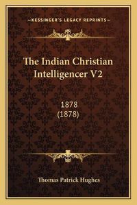 Cover image for The Indian Christian Intelligencer V2: 1878 (1878)
