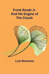 Cover image for Frank Reade Jr. and His Engine of the Clouds