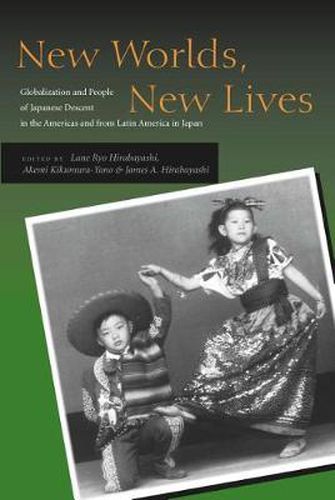 Cover image for New Worlds, New Lives: Globalization and People of Japanese Descent in the Americas and from Latin America in Japan