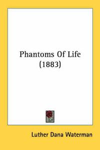 Cover image for Phantoms of Life (1883)