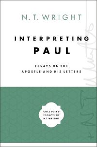 Cover image for Interpreting Paul: Essays on the Apostle and His Letters