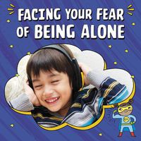 Cover image for Facing Your Fear of Being Alone