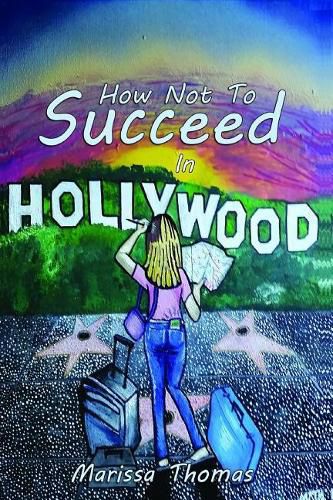 Cover image for How Not to Succeed in Hollywood