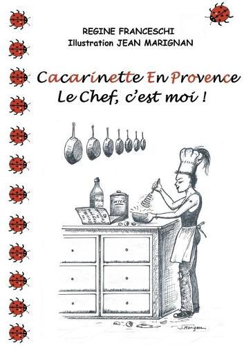 Cover image for Cacarinette en Provence. Le Chef, c'est moi !