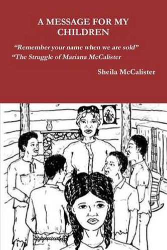 Cover image for A Message for My Children Remember Your Name When We Are Sold the Struggle of Mariana McCalister