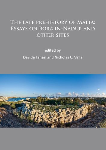 Cover image for The late prehistory of Malta: Essays on Borg in-Nadur and other sites