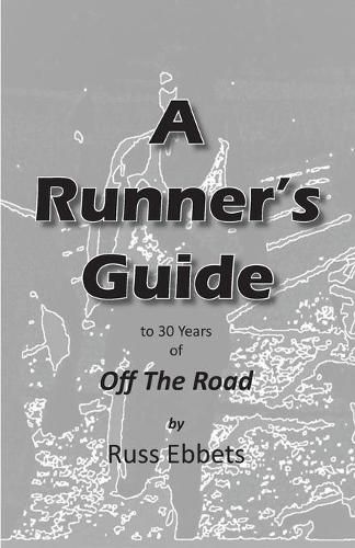 Cover image for A Runner's Guide: to 30 years of Off The Road