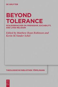 Cover image for Beyond Tolerance: Schleiermacher on Friendship, Sociability, and Lived Religion