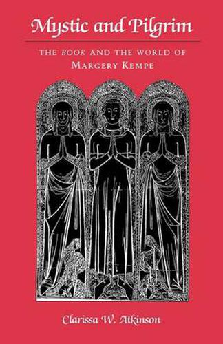 Cover image for Mystic and Pilgrim: Book and the World of Margery Kempe