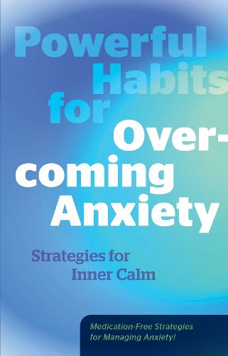 Cover image for Powerful Habits for Overcoming Anxiety