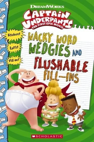 Cover image for Captain Underpants: Wacky Word Wedgies and Flushable Fill-Ins