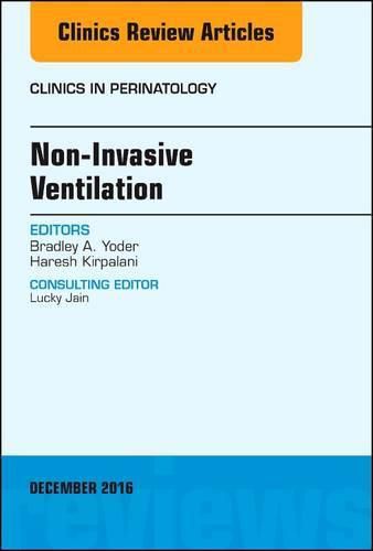 Cover image for Non-Invasive Ventilation, An Issue of Clinics in Perinatology