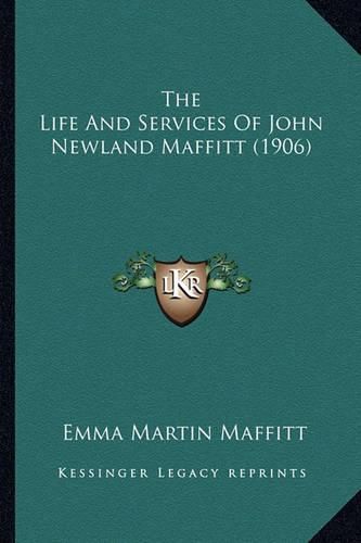 The Life and Services of John Newland Maffitt (1906) the Life and Services of John Newland Maffitt (1906)