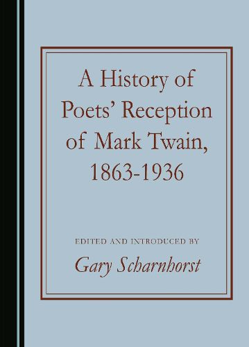 A History of Poets' Reception of Mark Twain, 1863-1936