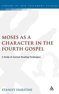 Cover image for Moses as a Character in the Fourth Gospel: A Study of Ancient Reading Techniques