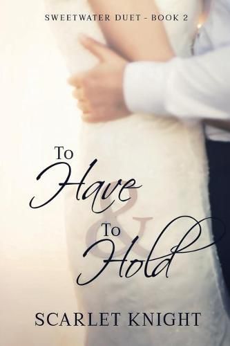 Cover image for To Have & To Hold: (Sweetwater Duet Book 2)