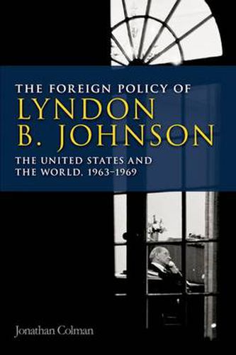 Cover image for The Foreign Policy of Lyndon B. Johnson: The United States and the World, 1963-69