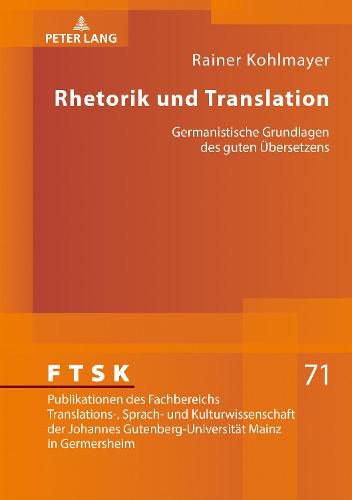 Cover image for Rhetorik Und Translation: Germanistische Grundlagen Des Guten Uebersetzens