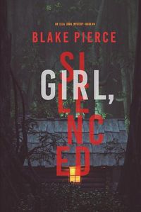 Cover image for Girl, Silenced (An Ella Dark FBI Suspense Thriller-Book 4)