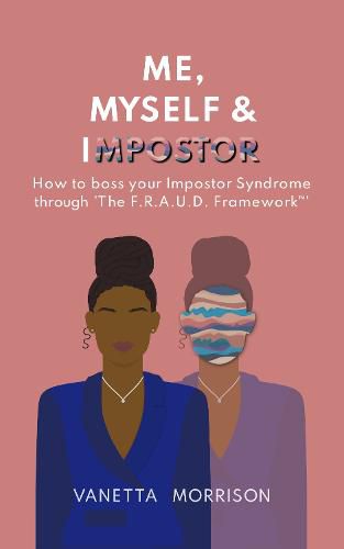 Cover image for Me, Myself and Impostor: How to boss your Impostor Syndrome through 'The F.R.A.U.D. Framework (TM)