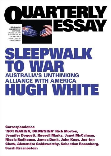 Cover image for Quarterly Essay 86: Sleepwalk to War: Australia's Unthinking Alliance with America
