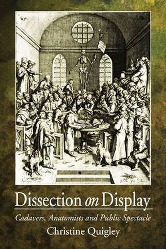 Cover image for Dissection on Display: Cadavers, Anatomists and Public Spectacle