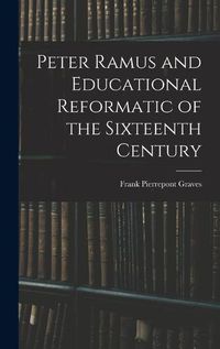 Cover image for Peter Ramus and Educational Reformatic of the Sixteenth Century